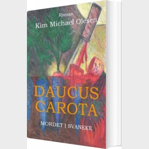 Daucus Carota - Mordet I Svaneke - Kim Michael Olesen - Bog