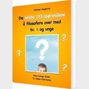 De Beste 123 Sp�rsm�lene � Filosofere Over Med Barn Og Unge - Michael Siegmund - Norsk Bog