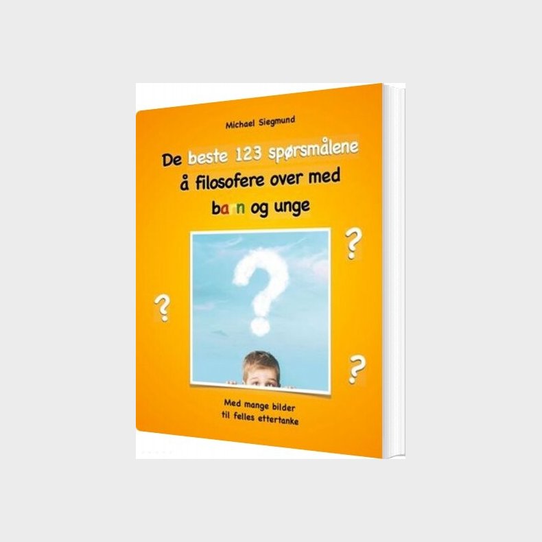 De Beste 123 Sp�rsm�lene � Filosofere Over Med Barn Og Unge - Michael Siegmund - Norsk Bog