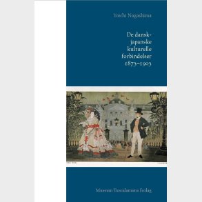 De Dansk-japanske Kulturelle Forbindelser 1873-1903 - Yoichi Nagashima - Bog