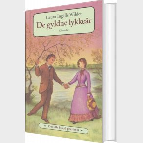Det Lille Hus P� Pr�rien 8 - De Gyldne Lykke�r - Laura Ingalls Wilder - Bog
