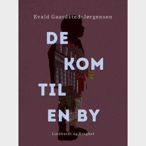 De Kom Til En By - Evald Gaardsted-j�rgensen - Bog