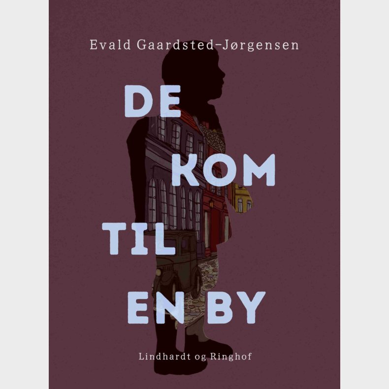 De Kom Til En By - Evald Gaardsted-j�rgensen - Bog