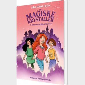 De Magiske Krystaller 1: Den Hemmelige Prinsesse - Salina Schj�dt Larsen - Bog