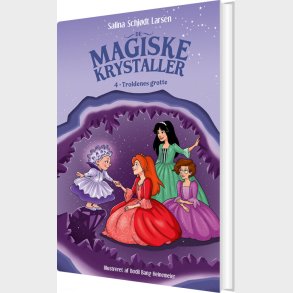 De Magiske Krystaller 4: Troldenes Grotte - Salina Schj�dt Larsen - Bog