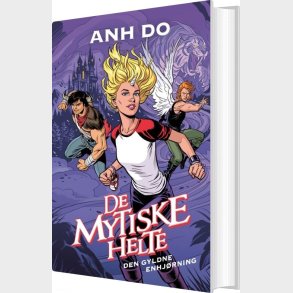 De Mytiske Helte 1: Den Gyldne Enhj�rning - Anh Do - Bog