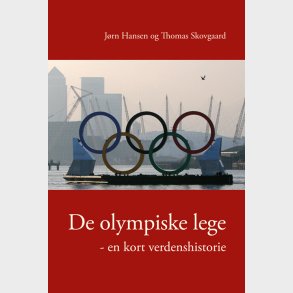 De Olympiske Lege - En Kort Verdenshistorie - J�rn Hansen - Bog