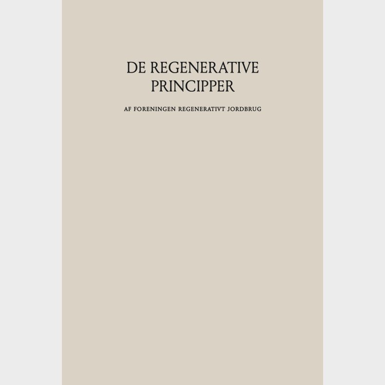 De Regenerative Principper - Regenerativt Jordbrug - Bog
