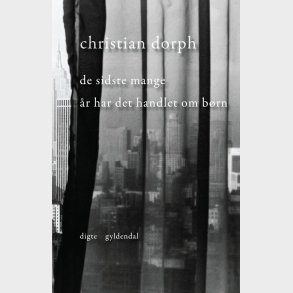 De Sidste Mange �r Har Det Handlet Om B�rn - Christian Dorph - Bog