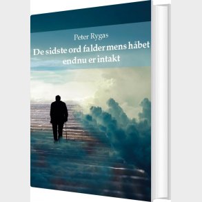 De Sidste Ord Falder Mens H�bet Endnu Er Intakt - Peter Rygas - Bog