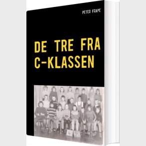 De Tre Fra C-klassen - Peter Frape - Bog
