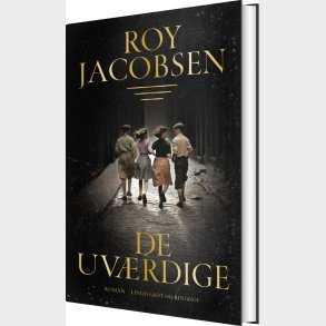 De Uv�rdige - Roy Jacobsen - Bog