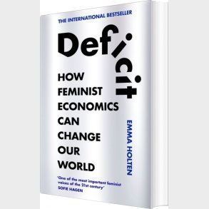Deficit: How Feminist Economics Can Change Our World - Emma Holten - English Book