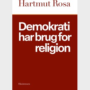 Demokrati Har Brug For Religion - Hartmut Rosa - Bog