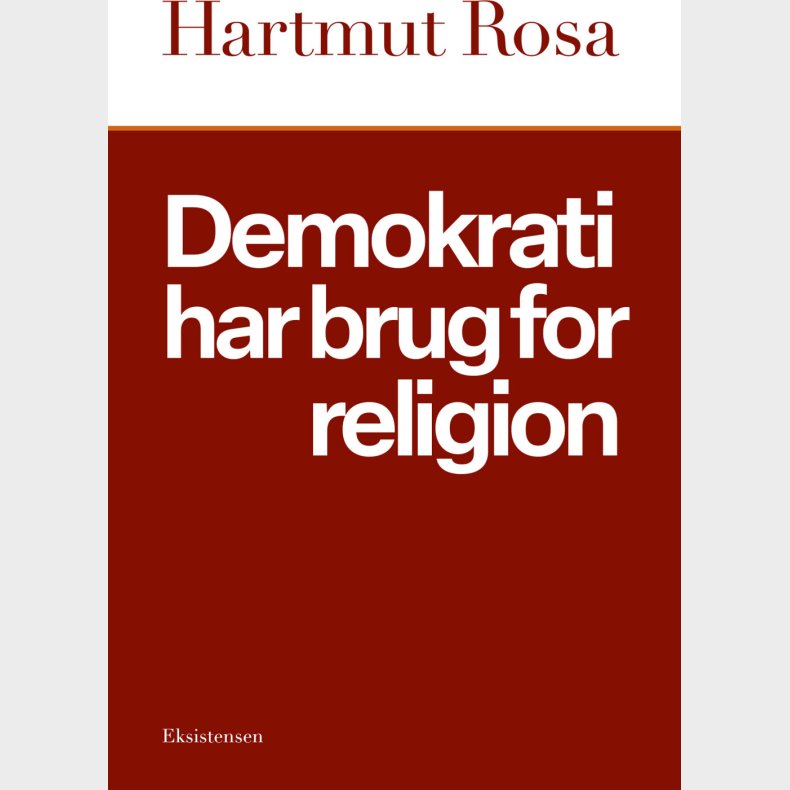Demokrati Har Brug For Religion - Hartmut Rosa - Bog
