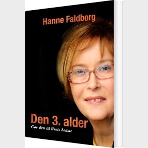 Den 3. Alder, G�r Den Til Livets Bedste - Hanne Faldborg - Bog