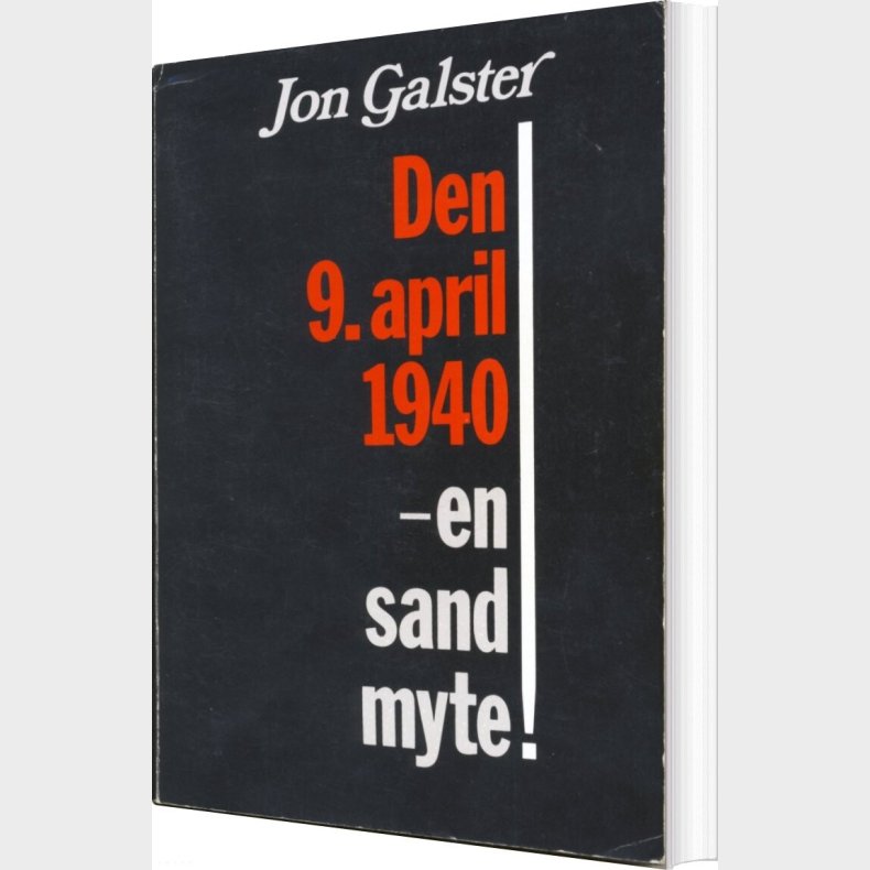 Den 9. April 1940 - En Sand Myte! - Jon Galster - Bog