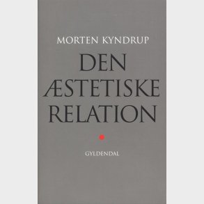 Den �stetiske Relation - Morten Kyndrup - Bog