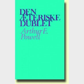 Den �teriske Dublet Og Besl�gtede F�nomener - Arthur E. Powell - Bog