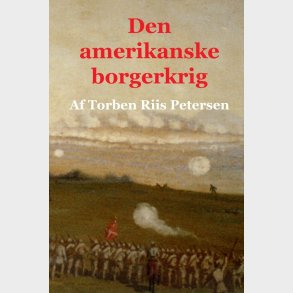 Den Amerikanske Borgerkrig - Torben Riis Petersen - Bog