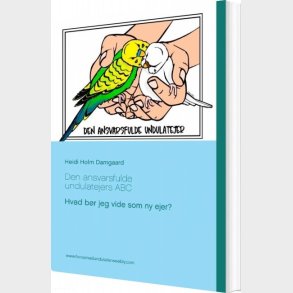 Den Ansvarsfulde Undulatejers Abc - Heidi Holm Damgaard - Bog