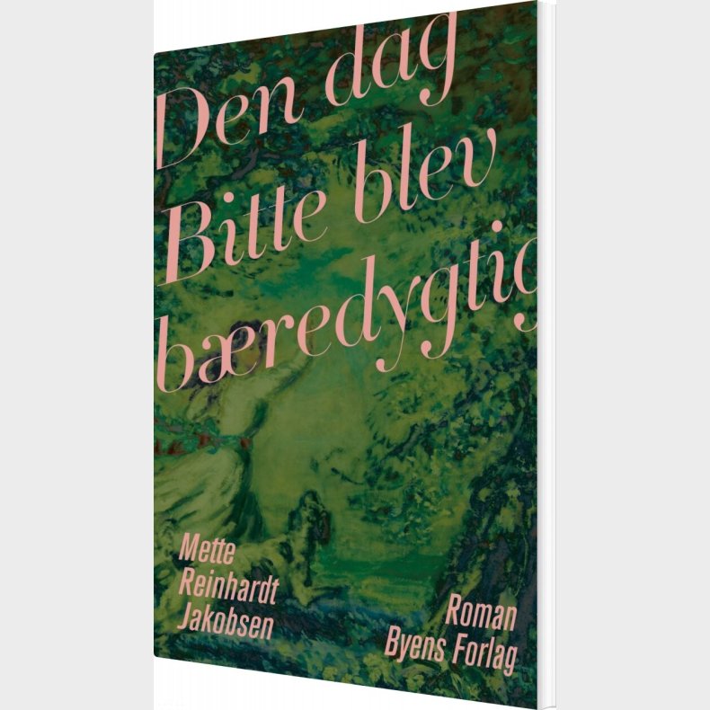 Den Dag Bitte Blev B�redygtig - Mette Reinhardt Jakobsen - Bog
