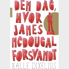 Den Dag Hvor James Mcdougal Forsvandt - Kalle Dixelius - Bog
