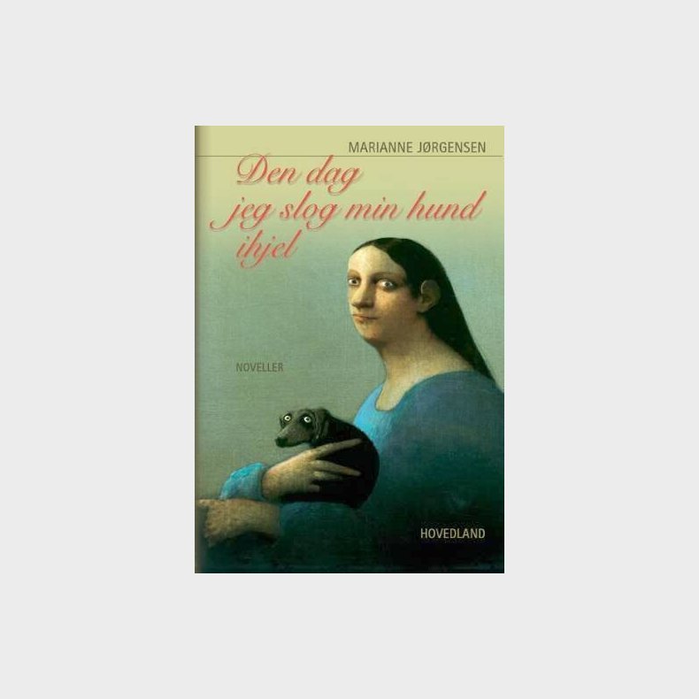 Den Dag, Jeg Slog Min Hund Ihjel - Marianne J�rgensen - Bog