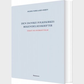 Den Danske Folkekirkes Bekendelsesskrifter  - Peder N�rgaard-h�jen - Bog