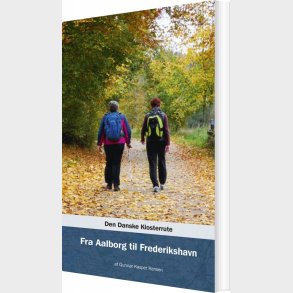 Den Danske Klosterrute - Fra Aalborg Til Frederikshavn - Gunnar Kasper Hansen - Bog