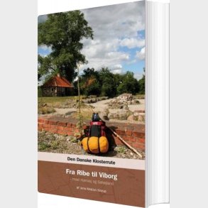 Den Danske Klosterrute Fra Ribe Til Viborg - Jens Kristian Krarup - Bog