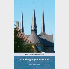 Den Danske Klosterrute Fra Slangerup Til Roskilde - Jens Kristian Krarup - Bog