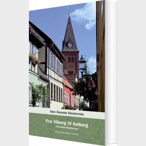 Den Danske Klosterrute - Fra Viborg Til Aalborg - Gunnar Kasper Handen - Bog