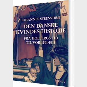Den Danske Kvindes Historie - Bind 2 - Johannes Steenstrup - Bog