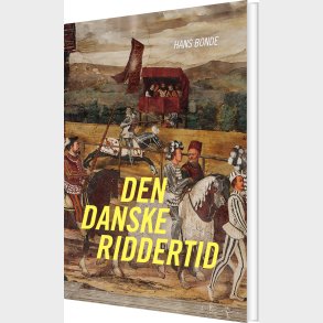 Den Danske Riddertid - Hans Bonde - Bog