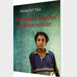 Den Der Fortjener At Blive Elsket - Abdellah Ta�a - Bog