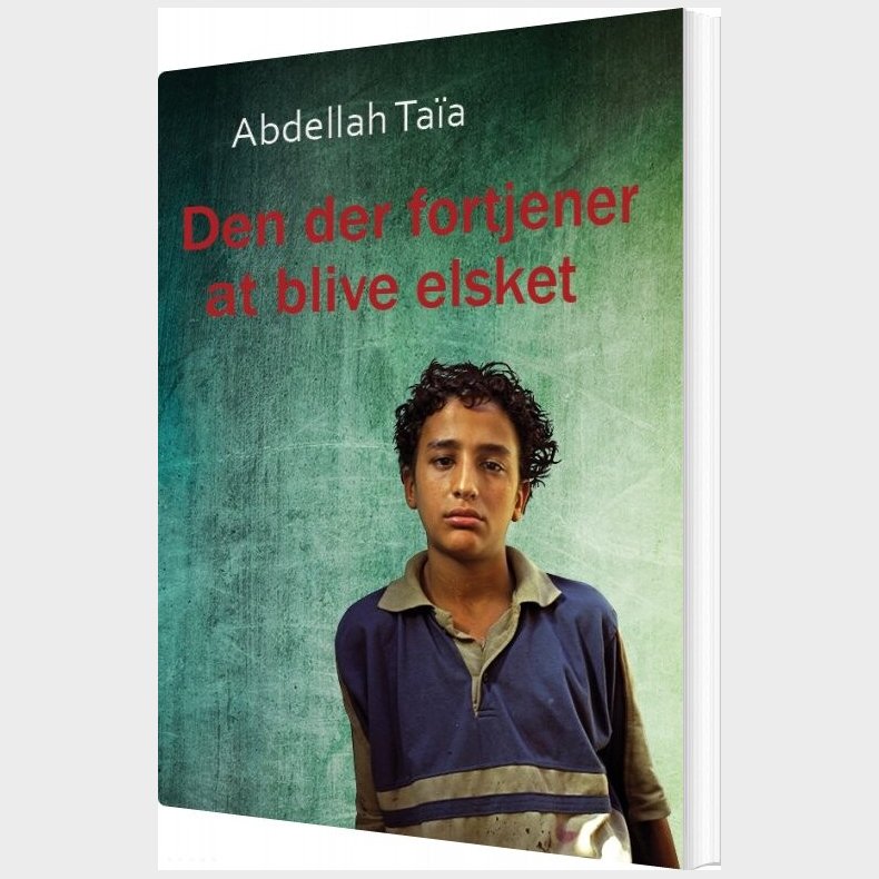 Den Der Fortjener At Blive Elsket - Abdellah Ta�a - Bog