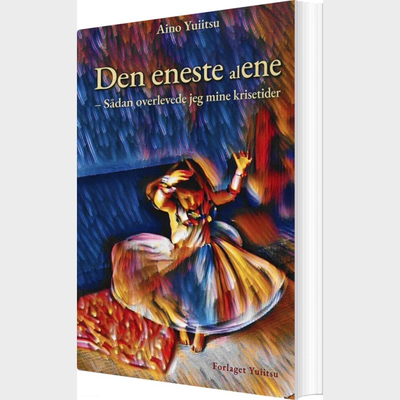 Den Eneste (al)ene - S�dan Overlevede Jeg Mine Krisetider - Aino Yuiitsu - Bog