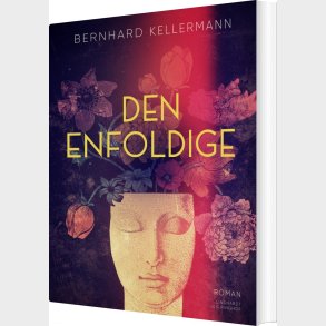 Den Enfoldige - Bernhard Kellermann - Bog