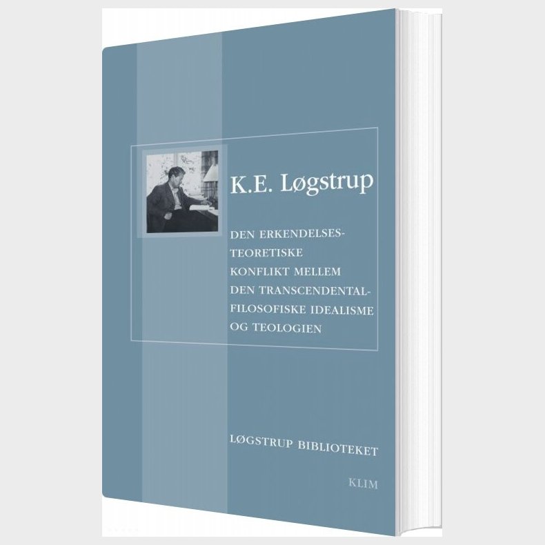 Den Erkendelsesteoretiske Konflikt Mellem Den Transcendentalfilosofiske Idealisme Og Teologien - K.e. L�gstrup - Bog