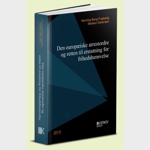 Den Europ�iske Arrestordre Og Retten Til Erstatning For Frihedsber�velse - Henning Bang Fuglsang Madsen S�rensen - Bog