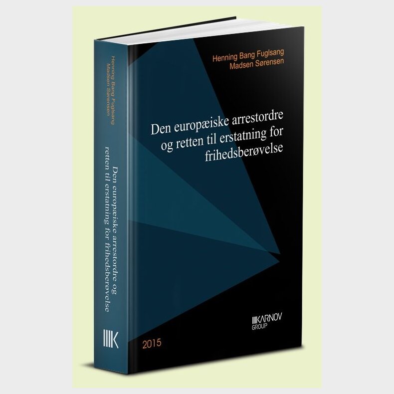 Den Europ�iske Arrestordre Og Retten Til Erstatning For Frihedsber�velse - Henning Bang Fuglsang Madsen S�rensen - Bog