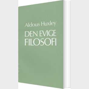 Den Evige Filosofi - Aldous Huxley - Bog