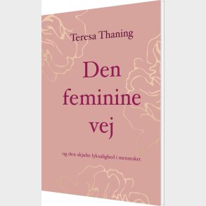 Den Feminine Vej - Teresa Thaning - Bog