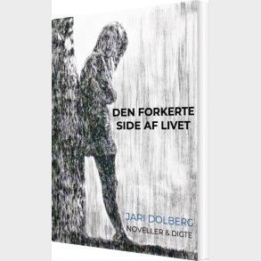 Den Forkerte Side Af Livet - Jari Dolberg - Bog