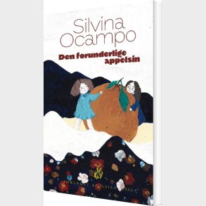 Den Forunderlige Appelsin - Silvina Ocampo - Bog