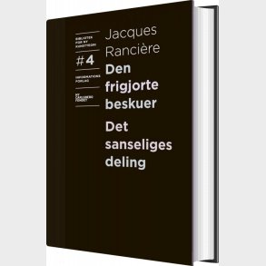 Den Frigjorte Beskuer Og Det Sanseliges Deling - Jacques Ranci�re - Bog
