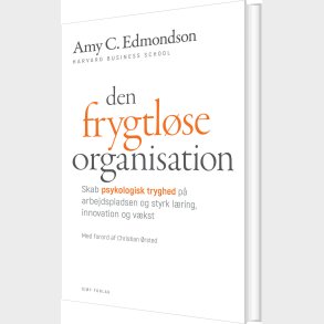 Den Frygtl�se Organisation - Amy C. Edmondson - Bog