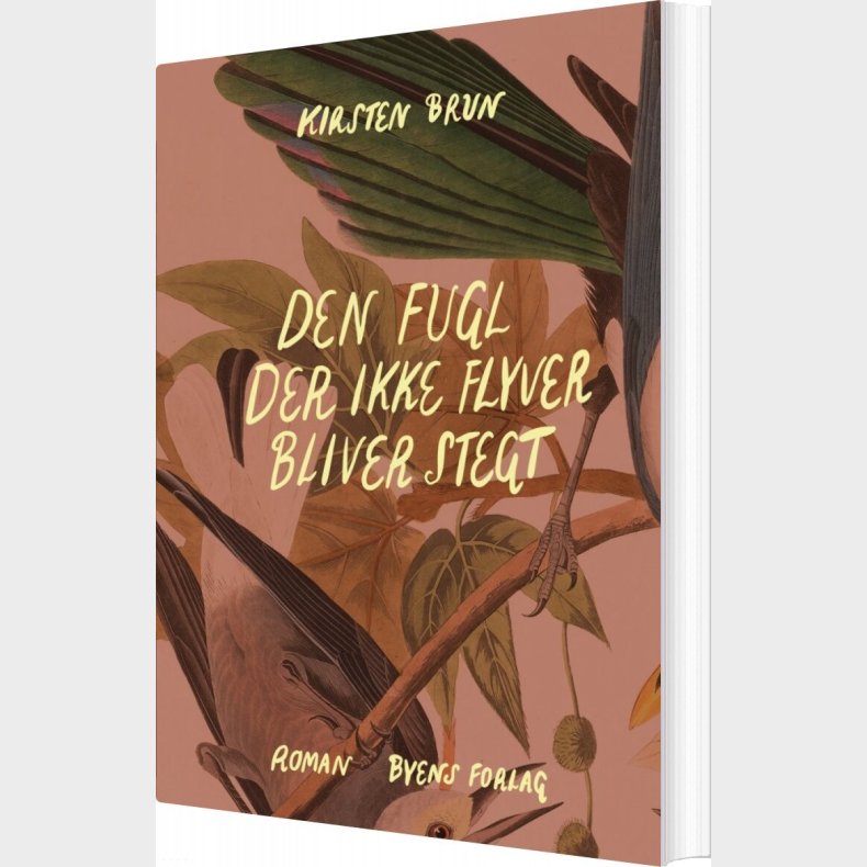 Den Fugl Der Ikke Flyver Bliver Stegt - Kirsten Brun - Bog