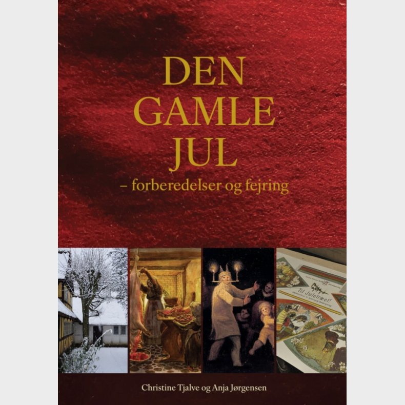 Den Gamle Jul - Forberedelser Og Fejring - Christine Tjalve - Bog